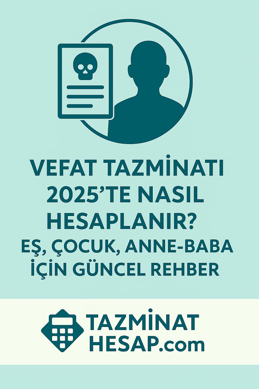 Vefat Tazminatı 2025’te Nasıl Hesaplanır? Eş, Çocuk, Anne-Baba İçin Güncel Rehber