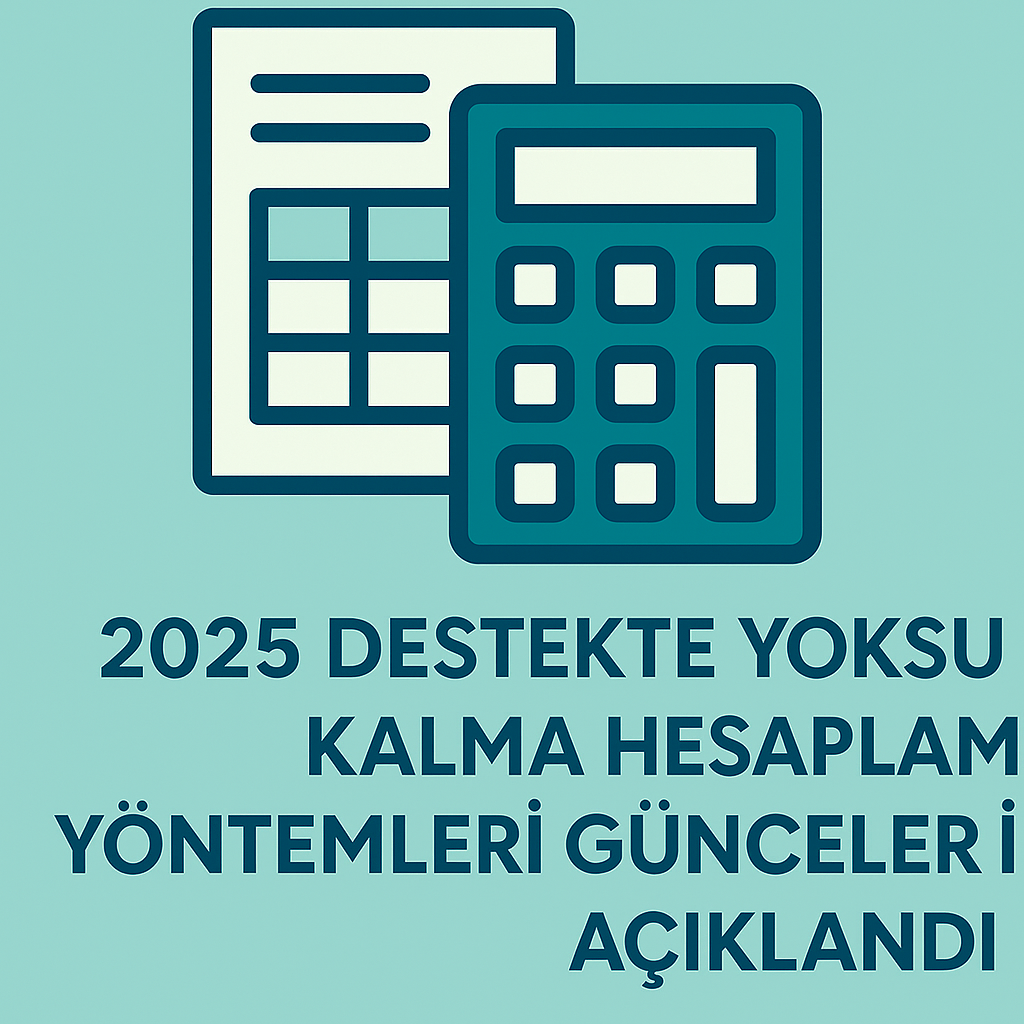 2025 Destekten Yoksun Kalma Hesaplama Yöntemleri Güncel Açıklandı