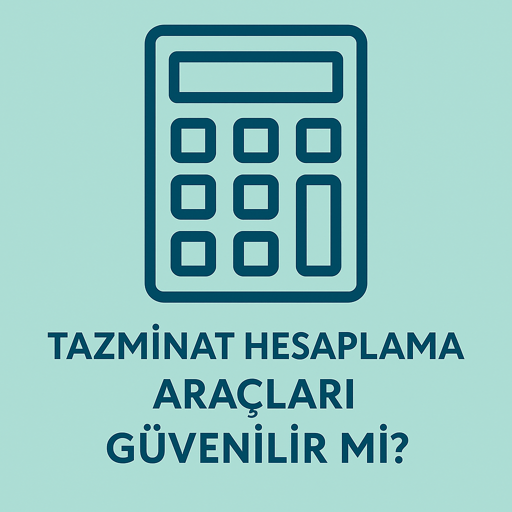 Tazminat Hesaplama Araçları Güvenilir mi? Nelere Dikkat Etmelisiniz?